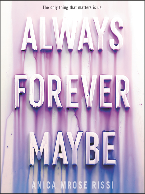 Title details for Always Forever Maybe by Anica Mrose Rissi - Available
